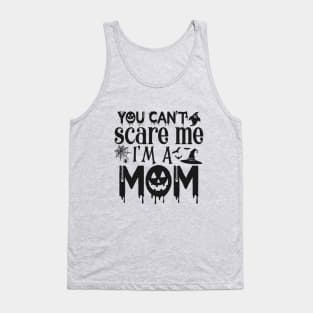 You can't scare me I'm a MOM Tank Top